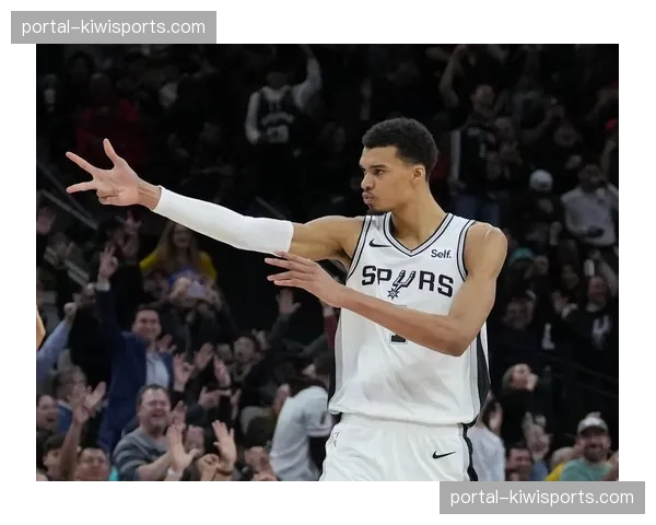 文班亚马带领马刺重建见效 第三个赛季球队战绩大幅跃升